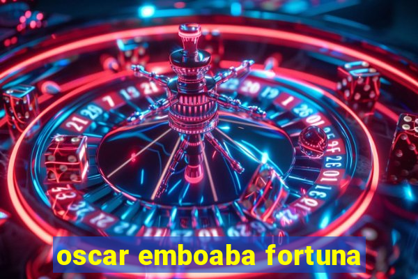 oscar emboaba fortuna